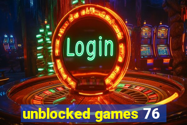 unblocked games 76